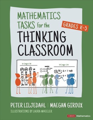 Mathematics Tasks for the Thinking Classroom, Grades K-5 (Corwin Mathematics...