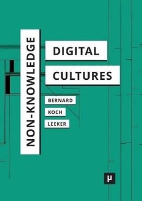 Andreas Bernard Matthias Koch Martina Non-Knowledge and Digital C (Taschenbuch)