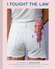 I Fought the Law: Photographs by Olivia Locher of the Strangest Laws from Ea...
