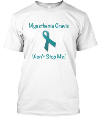 Myasthenia Gravis Won't Stop Me T-Shirt Made in the USA Size S to 5XL