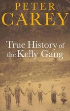 True History of the Kelly Gang - Paperback By Carey, Peter - GOOD