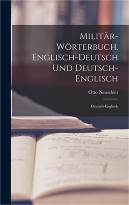 Milit�r-W�rterbuch, Englisch-Deutsch Und Deutsch-Englisch: Deutsch-Englisch (Har