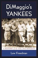 DiMaggio's Yankees: A History of the 1936-1944 Dynasty by Lew Freedman (English)