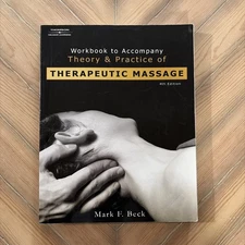 Theory and Practice of Therapeutic Massage  Workbook To Accompany.