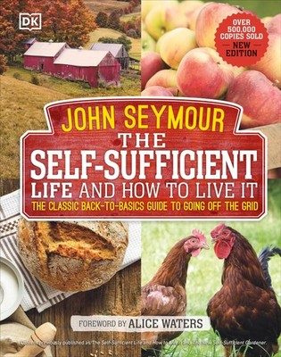 The Self Sufficient Life How To Live It A Guide To Off Grid Green Living