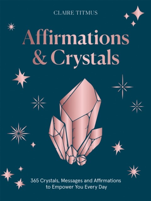 Affirmations & Crystals by Claire Titmus (Hardback Book)