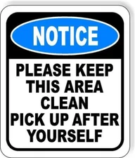 NOTICE PLEASE KEEP THIS AREA CLEAN PICK UP  Aluminum composite sign