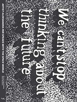 WE CAN'T STOP THINKING ABOUT THE FUTURE (STRANGE ATTRACTOR By Aleksandra Mir VG+