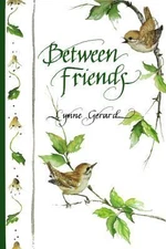 Between Friends by Lynne Gerard