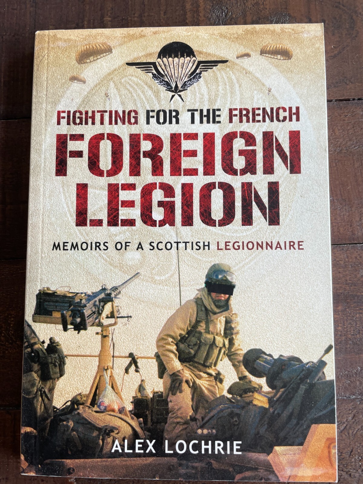 Fighting for the French Foreign Legion Memoirs of a Scottish Legionnaire PB