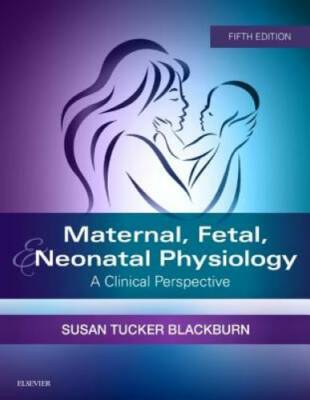 Maternal, Fetal, & Neonatal Physiology: A Clinical Perspective - GOOD