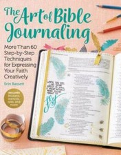The Art of Bible Journaling: More Than 60 Step-by-Step Techniques for Exp - GOOD