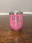 Teacher Novelty 13 oz. Claret Insulated Steel Wine Glass Pink