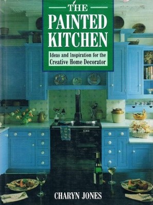 The Painted Kitchen: Ideas and Inspir..., Jones, Charyn