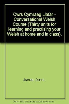 CWRS CYMRAEG LLAFAR: CONVERSATIONAL WELSH COURSE [Hardcover] JAMES, Da