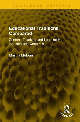 Educational Traditions Compared: Content, Teaching and Learning in Industrialise
