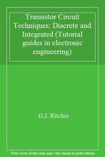 Transistor Circuit Techniques: Discrete and Integrated (Tutorial