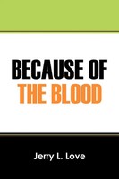 Jerry L Love | Because Of The Blood | Taschenbuch | Englisch (2012)