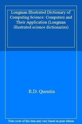 Longman Illustrated Dictionary of Computing Science: Computers a