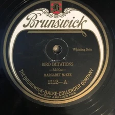 MARGARET MCKEE WHISTLING BIRD THE BROOK IMITATIONS BRUNSWICK SHELLAC RECORD 2122