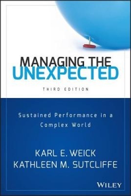 Managing the Unexpected: Sustained Performance in a Complex World, Third Edition