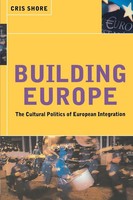 Building Europe The Cultural Politics Of European Integration Cris Shore Buch