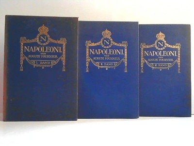 Napoleon I. Eine Biographie. Hier Band 1-3 in 3 Büchern komplett! Fournier, Augu