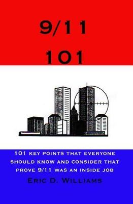 9/11 101 : 101 Key Points That Everyone Should Know And Consider That Prove 9...