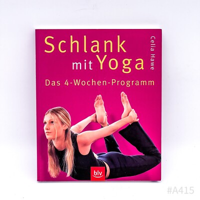 Schlank mit Yoga: Das 4-Wochen-Programm von Celia Hawe