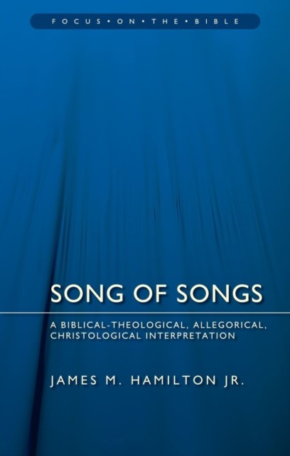 Song of Songs: A Biblical-Theological, Allegorical, Christological