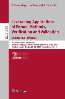 Leveraging Applications of Formal Methods, Verification and Validation:...