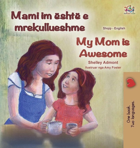 Shelley Admont (U. A.) | My Mom Is Awesome (Albanian English Bilingual Book...-image