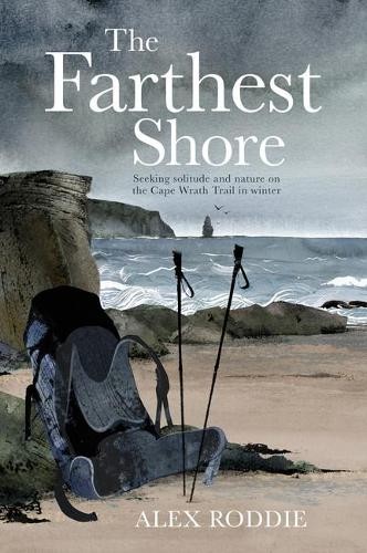 The Farthest Shore : Seeking Solitude And Nature On The Cape Wrath Trail In Winter Alex Roddie - Image 3