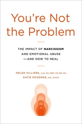 You're Not the Problem: The Impact of Narcissism and Emotional Abuse and How...