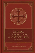 Creeds, Confessions, and Catechisms: A Reader's Edition - Hardback NEW Dixhoorn,