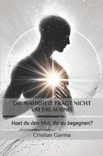 Die wahrheit fragt nicht um erlaubnis: Hast du den Mut, ihr zu begegnen? by Cris