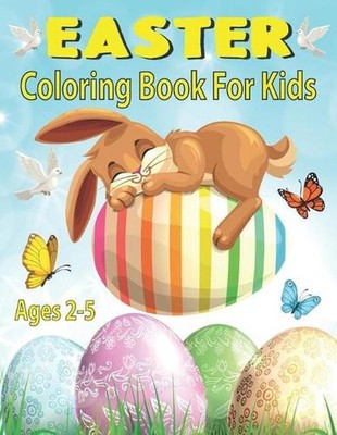 Easter Coloring Book For Kids Ages 2-5: Happy Easter Eggs Coloring Pages for Tod
