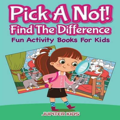 Pick A Not! (Find The Difference) Fun Activity Books For Kids Jup