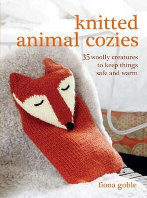 Knitted Animal Cozies: 35 woolly creatures to keep things safe and warm by Gobl
