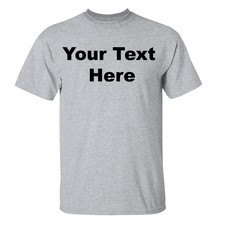 Custom Text T-Shirt Personalized 100 Cotton, Black ,White, Gray, Navy