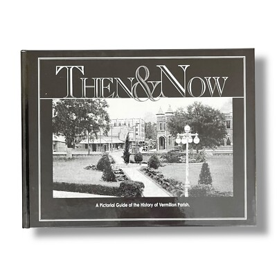 #ad #ad Then amp; Now A Pictorial Guide of the History of Vermillion Parish Louisiana 2004 $59.99