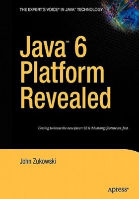 Java 6 Platform Revealed by John Zukowski: New