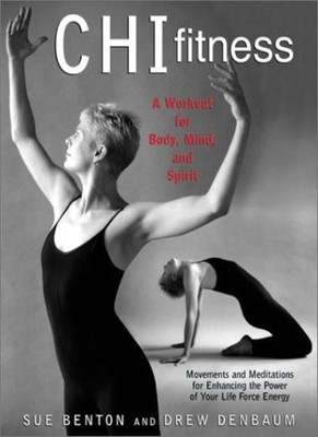 Chi Fitness: A Workout For Body, Mind, and Spirit By Sue Benton 