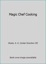 Magic Chef Cooking by Shank, D. E. (Under Direction Of)