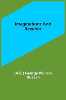 (A. E. George William Russell | Imaginations And Reveries | Taschenbuch (2022)