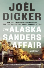The Alaska Sanders Affair: From the master of the plot twist by Jo?l Dicker (Eng