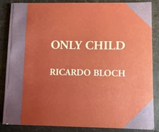 Ricardo BLOCH / ONLY CHILD 1st Edition 1995 art exhibition catalog