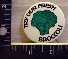 Vintage 1970s Try Our Fresh Broccoli Button Pin back Made in USA .