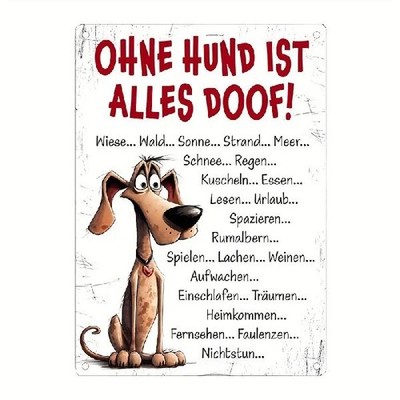 Blechschild Ohne Hund ist alles doof Vintage Metallschild TEL3269
