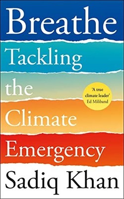 Breathe: Tackling the Climate Emergency, Khan, Sadiq